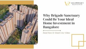 Why Brigade Sanctuary Could Be Your Ideal Home Investment in Bangalore